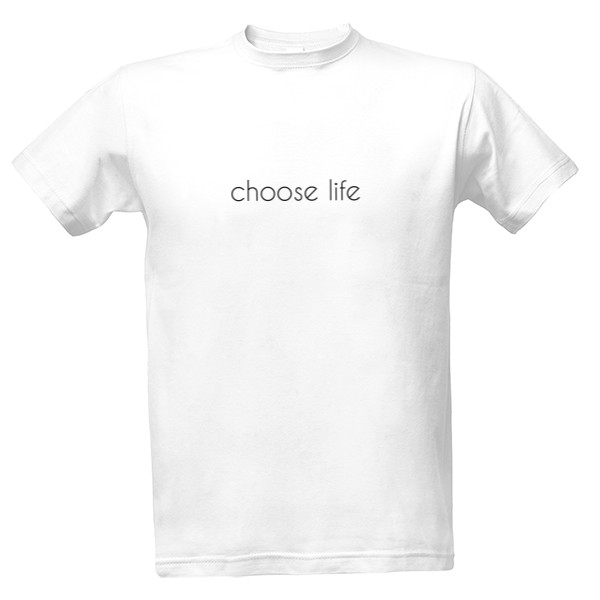 Tričko s potiskem choose life